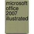 Microsoft Office 2007 Illustrated