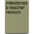 Milestones B Teacher Resourc