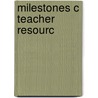 Milestones C Teacher Resourc by Sullivan
