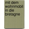Mit dem Wohnmobil in die Bretagne by Jurgen Engel