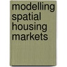 Modelling Spatial Housing Markets door Geoffrey Meen