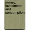 Money, Investment And Consumption door O.F. Hamouda