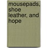 Mousepads, Shoe Leather, And Hope door Thomas Streeter