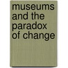 Museums and the Paradox of Change door Robert R. Janes
