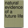Natural Evidence of a Future Life by Frederick Collier Bakewell