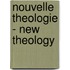 Nouvelle Theologie - New Theology
