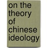 On the Theory of Chinese Ideology door Tony Kosuge