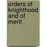 Orders of Knighthood and of Merit by Peter Bander Van Duren