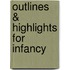 Outlines & Highlights For Infancy