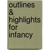Outlines & Highlights For Infancy door Cram101 Textbook Reviews