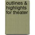 Outlines & Highlights For Theater