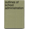 Outlines of School Administration by Arthur Cecil Perry