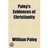 Paley's Evidences Of Christianity by William Paley