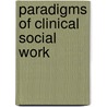 Paradigms Of Clinical Social Work door Rachelle A. Dorfman