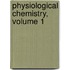 Physiological Chemistry, Volume 1