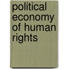 Political Economy of Human Rights by Bastiaan De Gaay Fortman