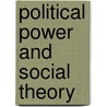 Political Power And Social Theory door Harold Davis