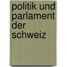 Politik und Parlament der Schweiz door Leonhard Neidhart