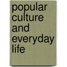 Popular Culture and Everyday Life by Trish Miller