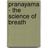 Pranayama - the Science of Breath door Manohar Laxman Gharote
