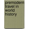 Premodern Travel In World History by Stephen Gosch
