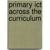 Primary Ict Across The Curriculum by Mike Toyn