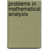 Problems In Mathematical Analysis door W.J. Kaczor