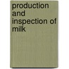 Production And Inspection Of Milk by Earley Vernon Wilcox