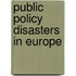 Public Policy Disasters In Europe