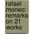 Rafael Moneo: Remarks On 21 Works