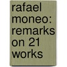 Rafael Moneo: Remarks On 21 Works door Rafael Moneo