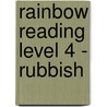 Rainbow Reading Level 4 - Rubbish door Reviva Schermbrucker