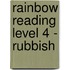 Rainbow Reading Level 4 - Rubbish