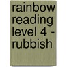 Rainbow Reading Level 4 - Rubbish door Ian Lusted