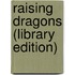 Raising Dragons (Library Edition)
