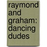 Raymond and Graham: Dancing Dudes by Mike Knudson