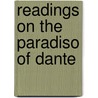 Readings On The Paradiso Of Dante by William Warren Vernon
