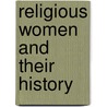 Religious Women and Their History door Margaret MacCurtain