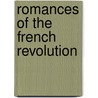 Romances of the French Revolution door G. Lenotre