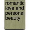 Romantic Love and Personal Beauty by Henry Theophilus Finck