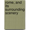 Rome, And Its Surrounding Scenery door William Bernard Cooke