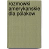 Rozmowki Amerykanskie Dla Polakow by Janusz Bibik