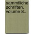 Sammtliche Schriften, Volume 8...