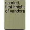 Scarlett, First Knight of Vandora by Megan Terry