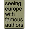 Seeing Europe With Famous Authors door Francis Whiting Halsey