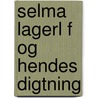 Selma Lagerl F Og Hendes Digtning by Helene Margrethe Lassen