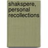 Shakspere, Personal Recollections door John Alexander Joyce