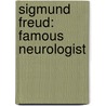 Sigmund Freud: Famous Neurologist door Scott Gillam