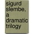 Sigurd Slembe, A Dramatic Trilogy