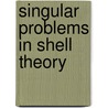 Singular Problems in Shell Theory door Olivier Millet